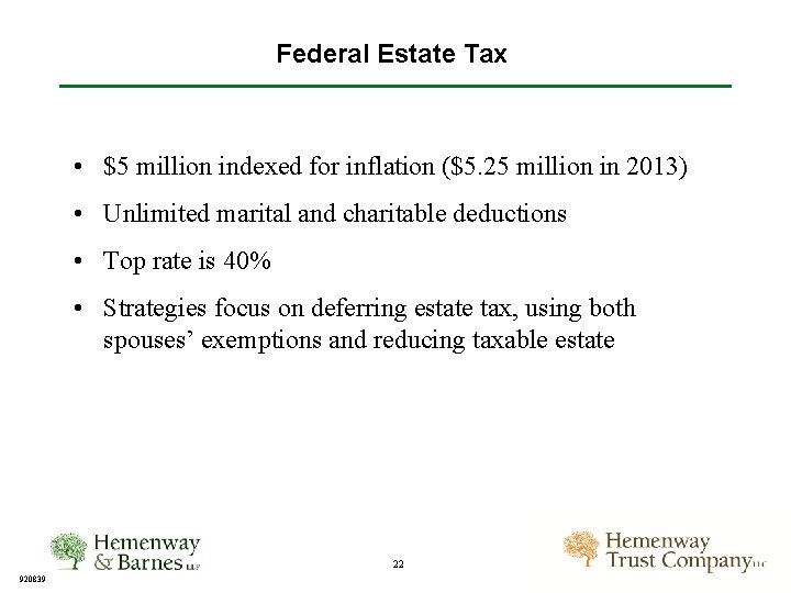 Federal Estate Tax • $5 million indexed for inflation ($5. 25 million in 2013)