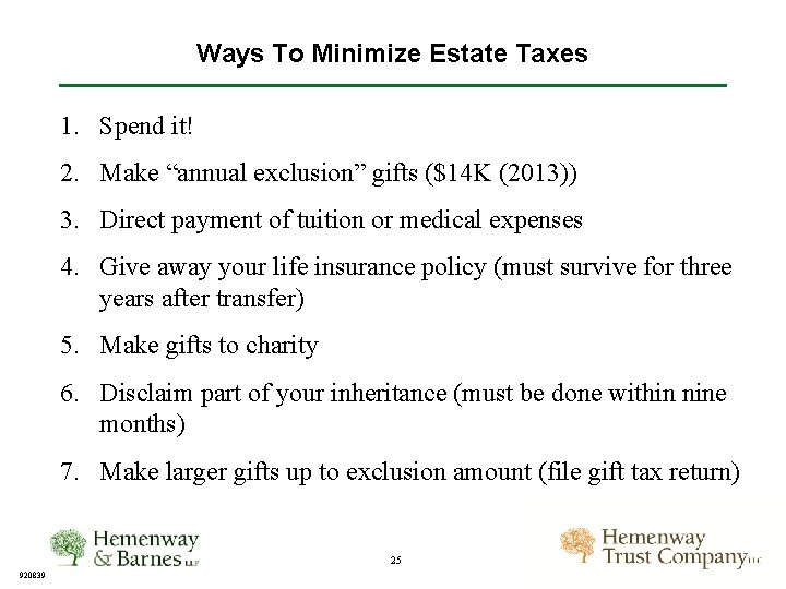 Ways To Minimize Estate Taxes 1. Spend it! 2. Make “annual exclusion” gifts ($14