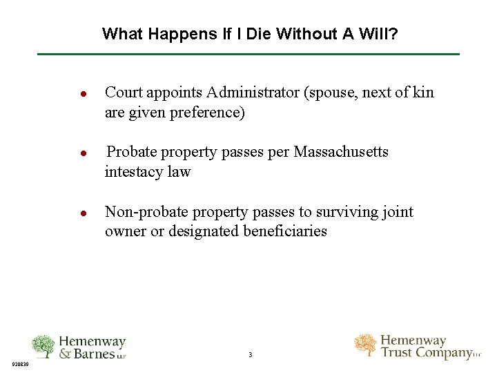 What Happens If I Die Without A Will? ● Court appoints Administrator (spouse, next