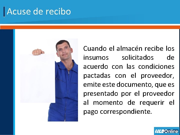 Acuse de recibo Cuando el almacén recibe los insumos solicitados de acuerdo con las