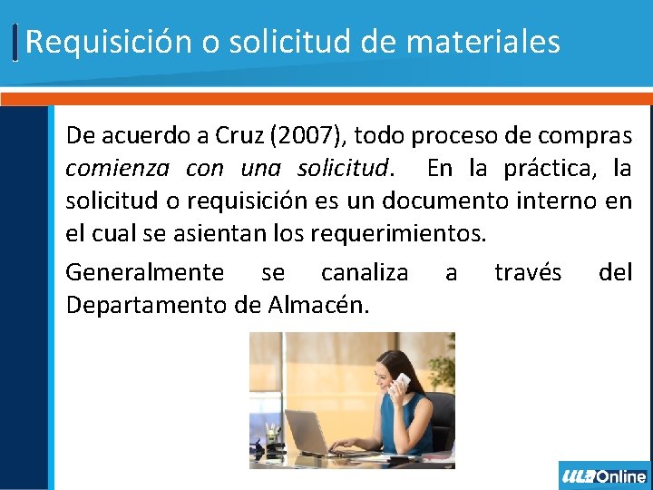 Requisición o solicitud de materiales De acuerdo a Cruz (2007), todo proceso de compras