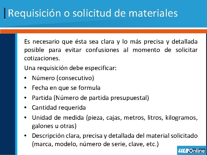 Requisición o solicitud de materiales Es necesario que ésta sea clara y lo más