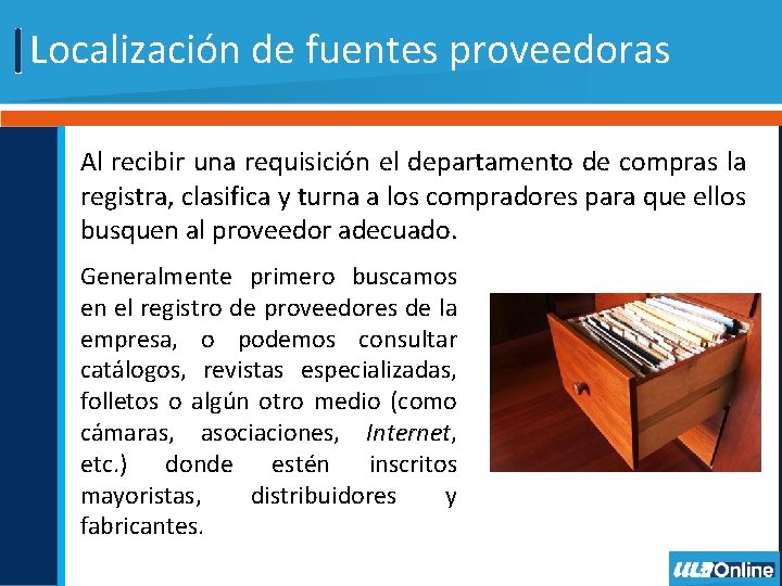 Localización de fuentes proveedoras Al recibir una requisición el departamento de compras la registra,
