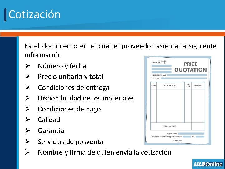 Cotización Es el documento en el cual el proveedor asienta la siguiente información Ø