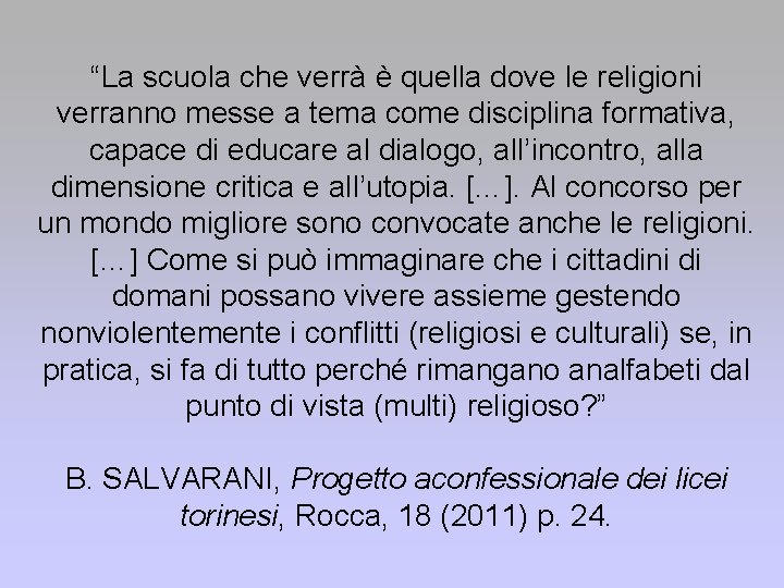 “La scuola che verrà è quella dove le religioni verranno messe a tema come