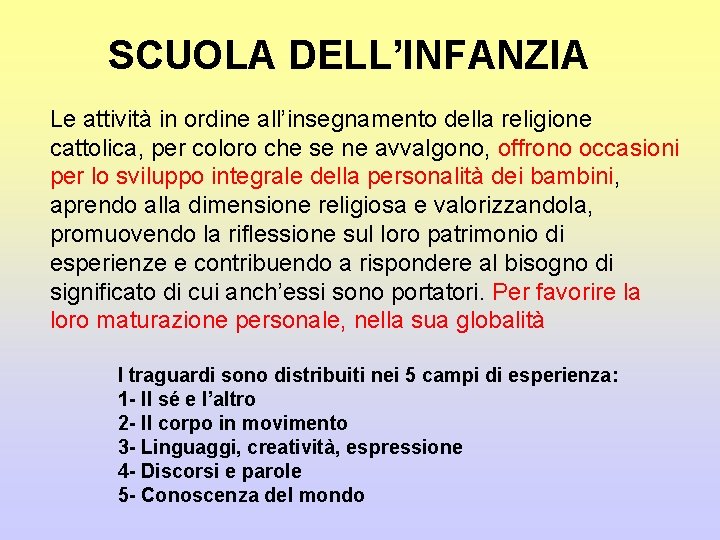 SCUOLA DELL’INFANZIA Le attività in ordine all’insegnamento della religione cattolica, per coloro che se