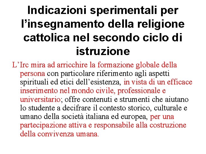 Indicazioni sperimentali per l’insegnamento della religione cattolica nel secondo ciclo di istruzione L’Irc mira