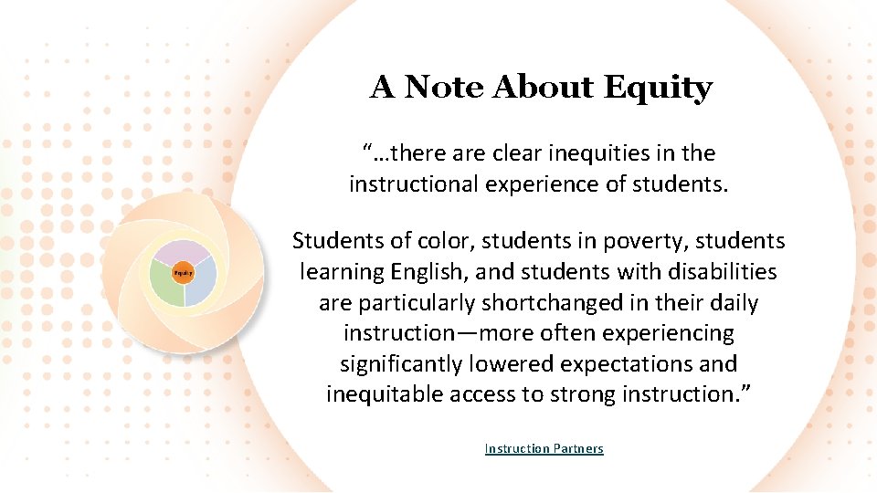 A Note About Equity “…there are clear inequities in the instructional experience of students.