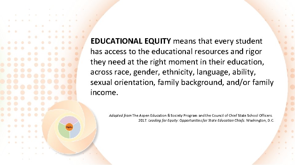 EDUCATIONAL EQUITY means that every student has access to the educational resources and rigor