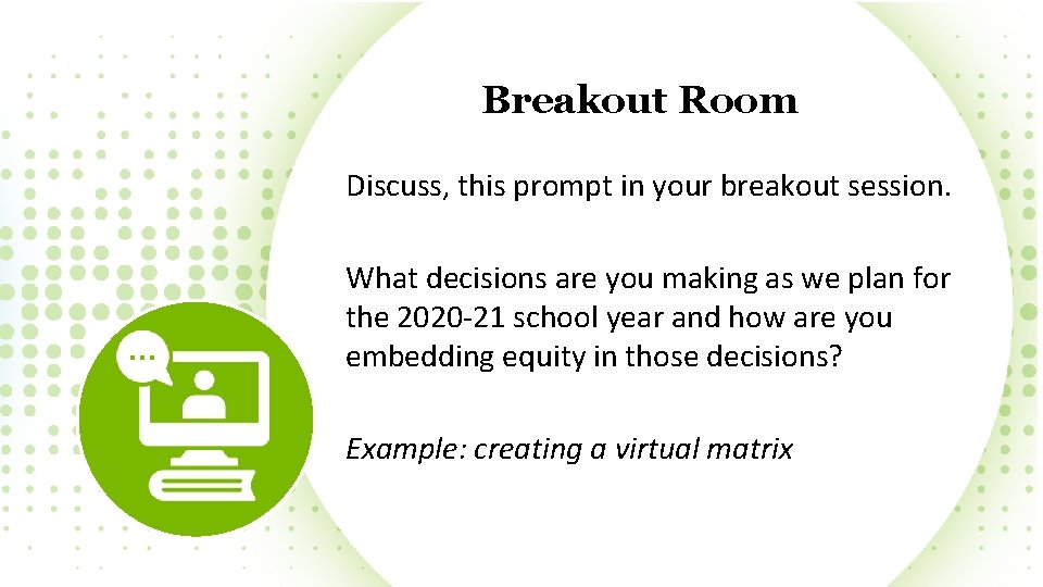 Breakout Room Discuss, this prompt in your breakout session. … What decisions are you