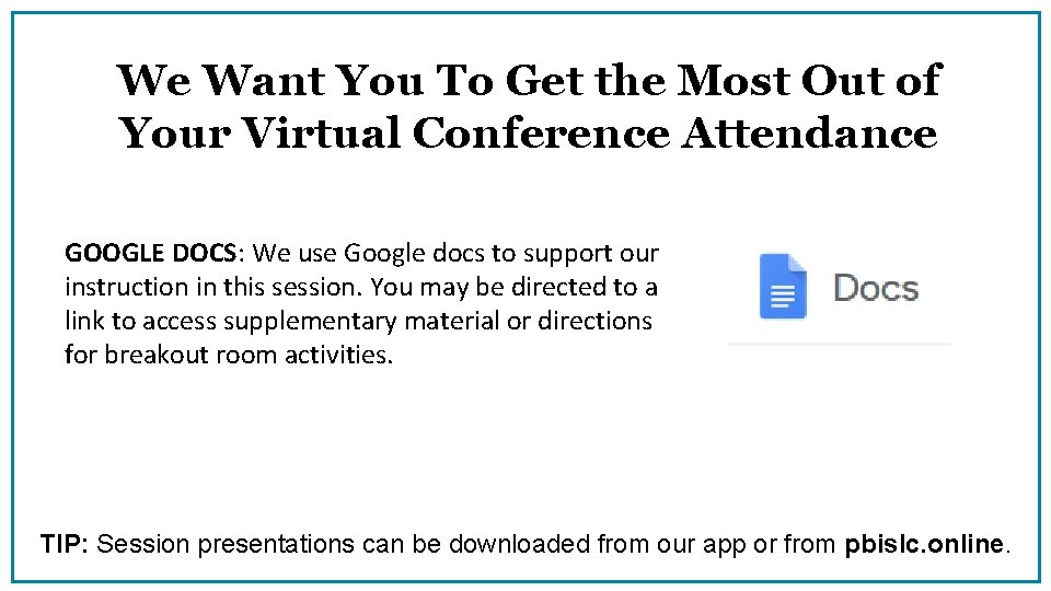 We Want You To Get the Most Out of Your Virtual Conference Attendance GOOGLE