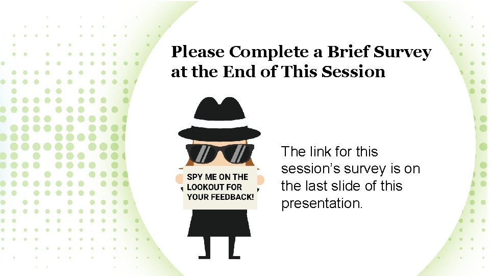Please Complete a Brief Survey at the End of This Session The link for