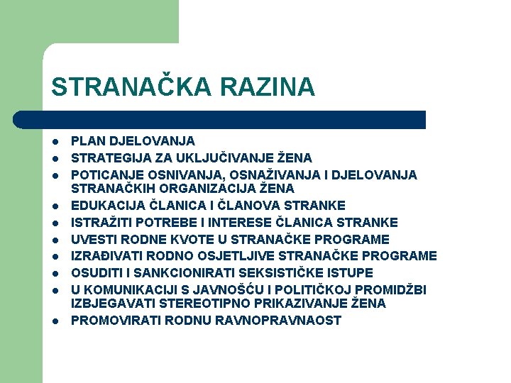 STRANAČKA RAZINA l l l l l PLAN DJELOVANJA STRATEGIJA ZA UKLJUČIVANJE ŽENA POTICANJE