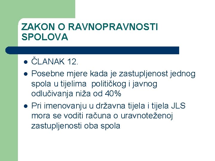 ZAKON O RAVNOPRAVNOSTI SPOLOVA l l l ČLANAK 12. Posebne mjere kada je zastupljenost