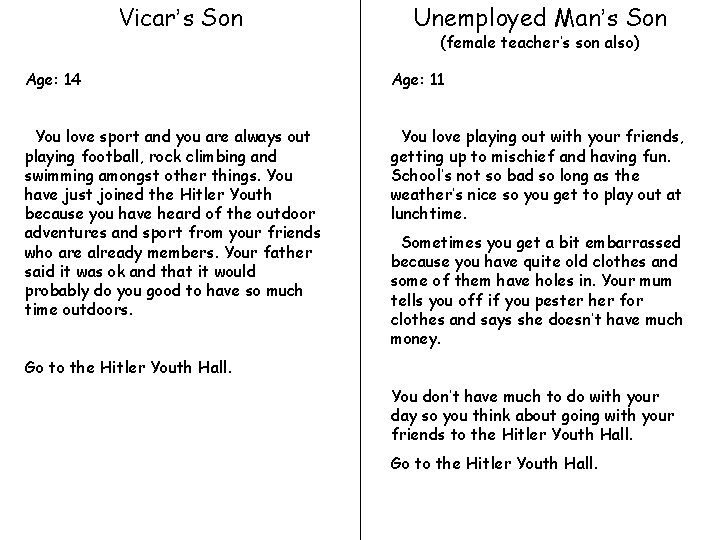 Vicar’s Son Unemployed Man’s Son (female teacher’s son also) Age: 14 Age: 11 You