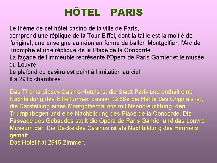 HÔTEL PARIS Le thème de cet hôtel-casino de la ville de Paris, comprend une