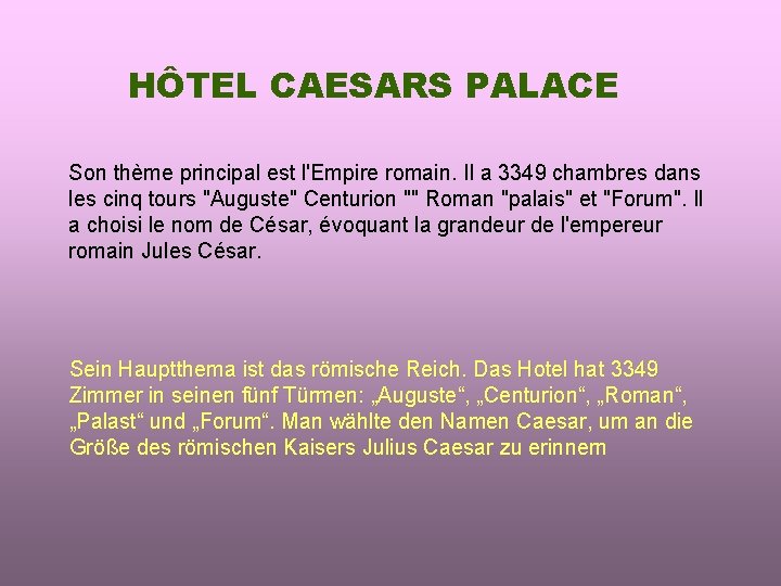 HÔTEL CAESARS PALACE Son thème principal est l'Empire romain. Il a 3349 chambres dans