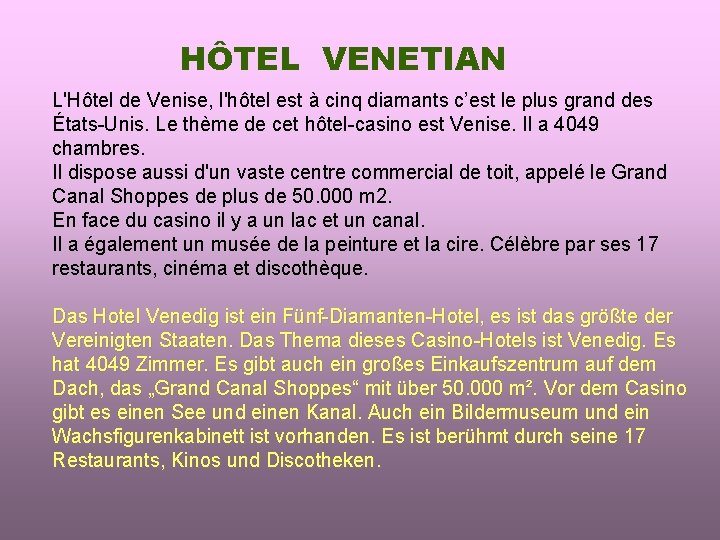 HÔTEL VENETIAN L'Hôtel de Venise, l'hôtel est à cinq diamants c’est le plus grand