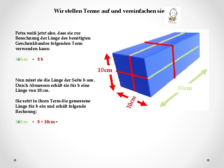 Wir stellen Terme auf und vereinfachen sie Petra weiß jetzt also, dass sie zur