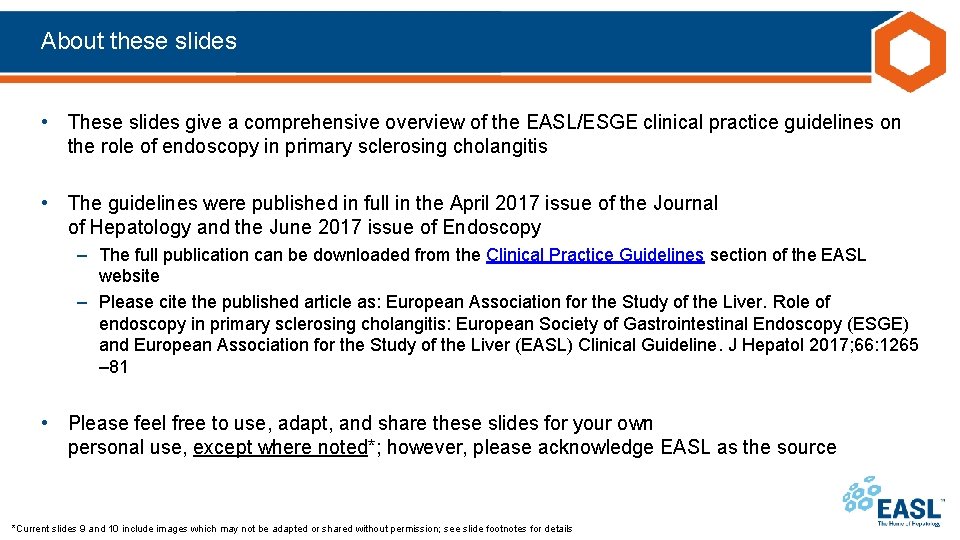 About these slides • These slides give a comprehensive overview of the EASL/ESGE clinical