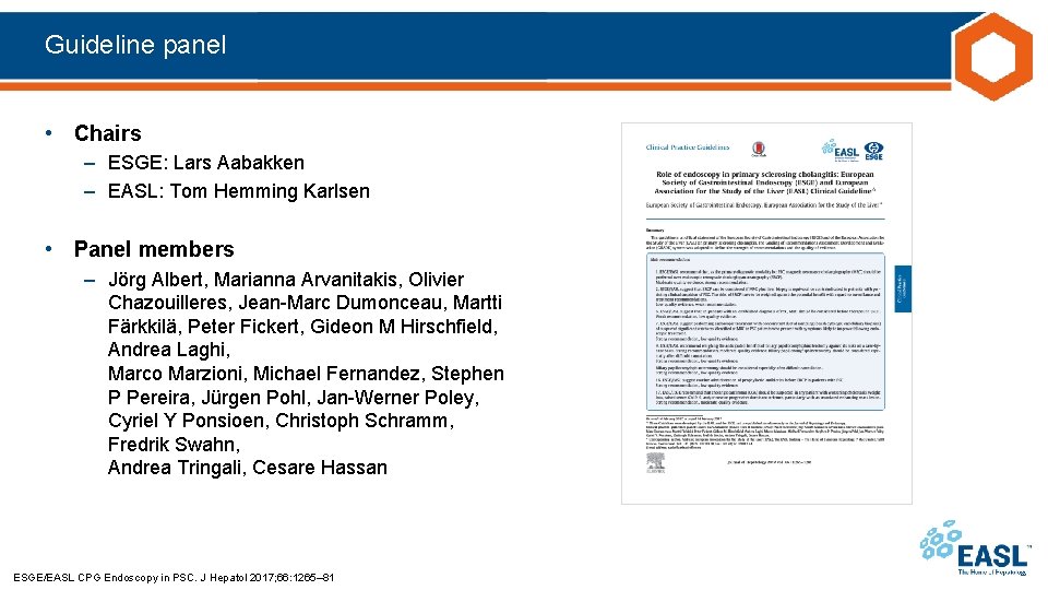 Guideline panel • Chairs – ESGE: Lars Aabakken – EASL: Tom Hemming Karlsen •