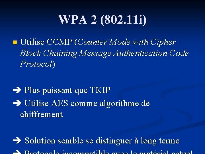 WPA 2 (802. 11 i) n Utilise CCMP (Counter Mode with Cipher Block Chaining