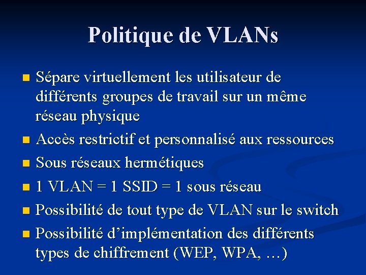 Politique de VLANs Sépare virtuellement les utilisateur de différents groupes de travail sur un