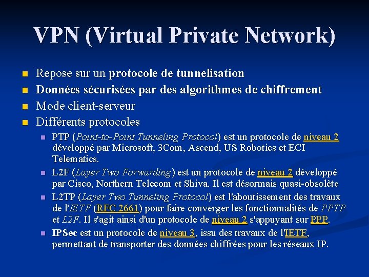 VPN (Virtual Private Network) n n Repose sur un protocole de tunnelisation Données sécurisées