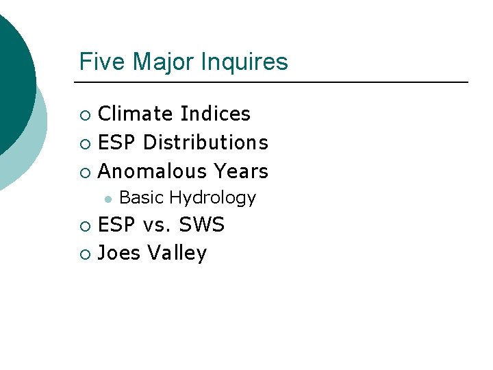 Five Major Inquires Climate Indices ¡ ESP Distributions ¡ Anomalous Years ¡ l Basic