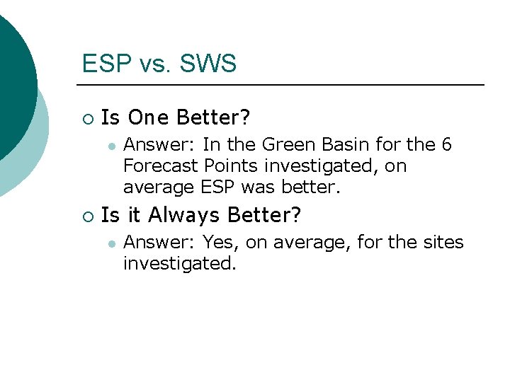 ESP vs. SWS ¡ Is One Better? l ¡ Answer: In the Green Basin