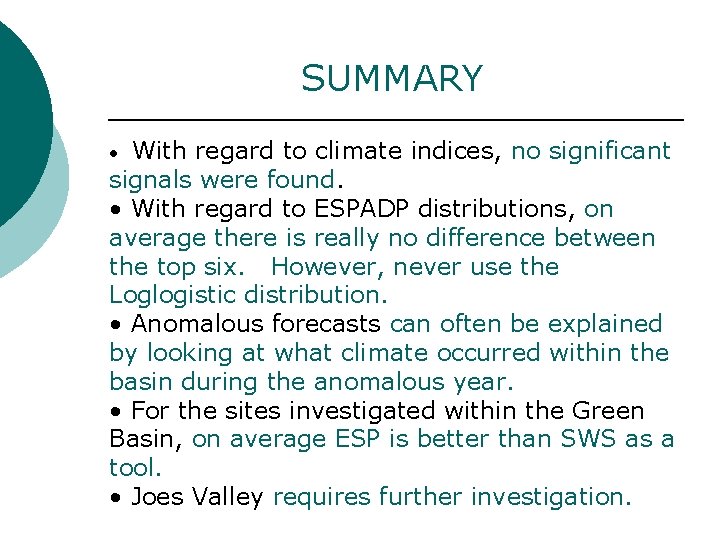 SUMMARY With regard to climate indices, no significant signals were found. • With regard