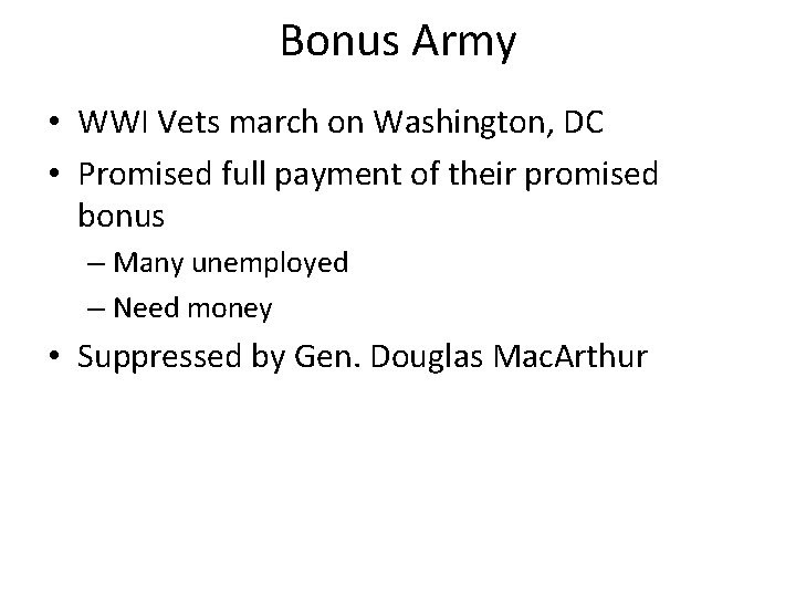 Bonus Army • WWI Vets march on Washington, DC • Promised full payment of