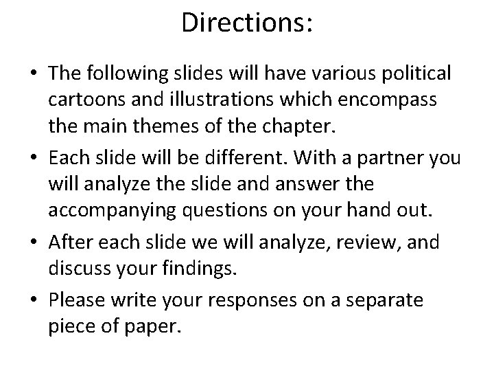 Directions: • The following slides will have various political cartoons and illustrations which encompass