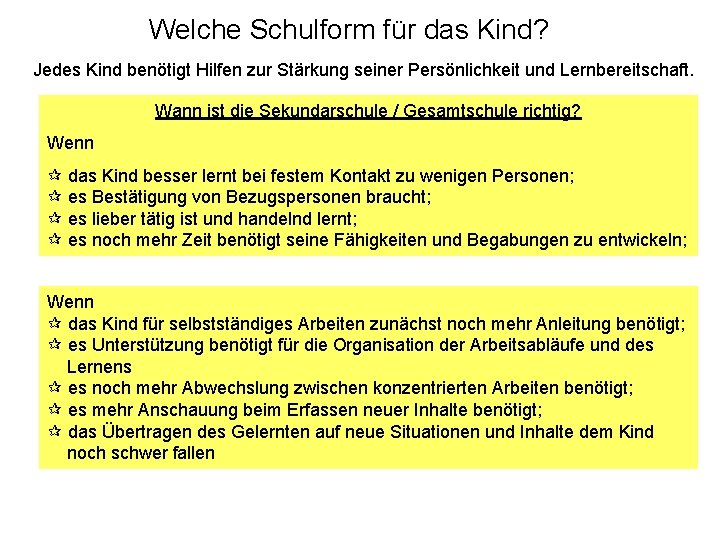 Welche Schulform für das Kind? Jedes Kind benötigt Hilfen zur Stärkung seiner Persönlichkeit und