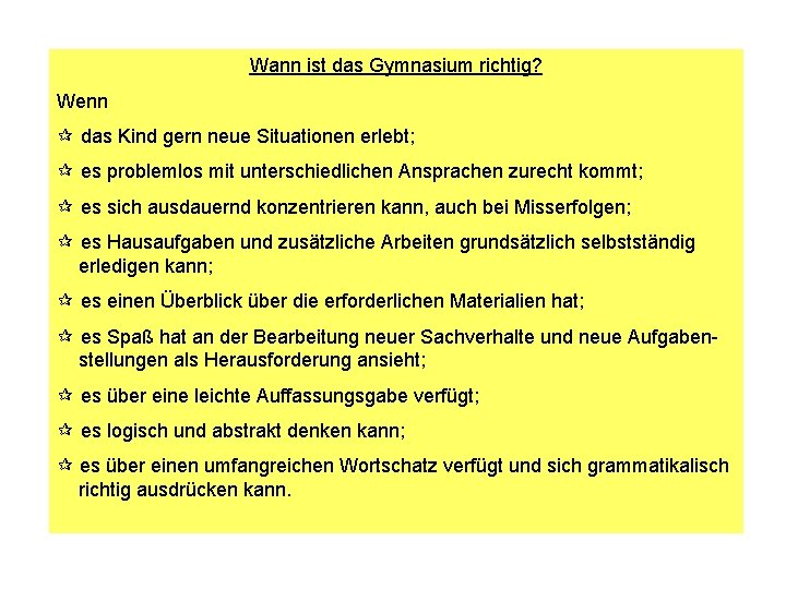 Wann ist das Gymnasium richtig? Wenn das Kind gern neue Situationen erlebt; es problemlos