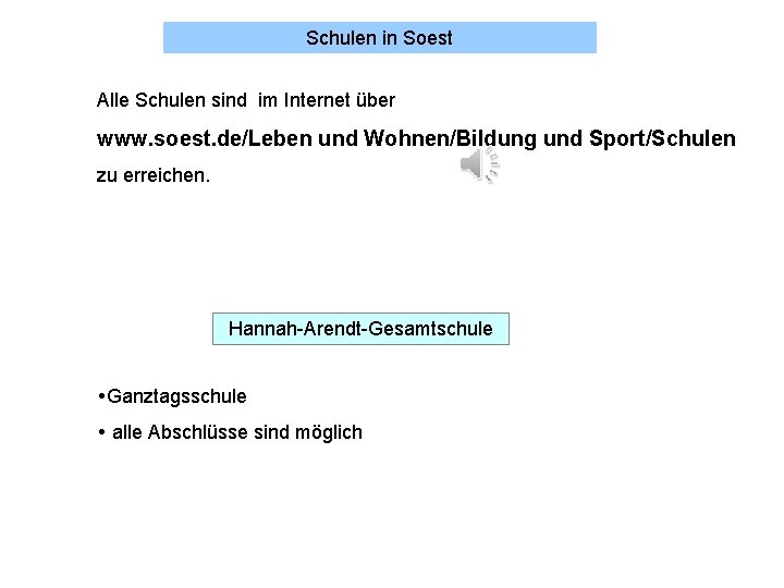 Schulen in Soest Alle Schulen sind im Internet über www. soest. de/Leben und Wohnen/Bildung