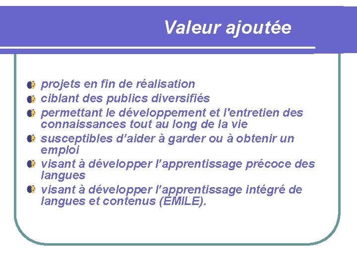  Valeur ajoutée projets en fin de réalisation ciblant des publics diversifiés permettant le