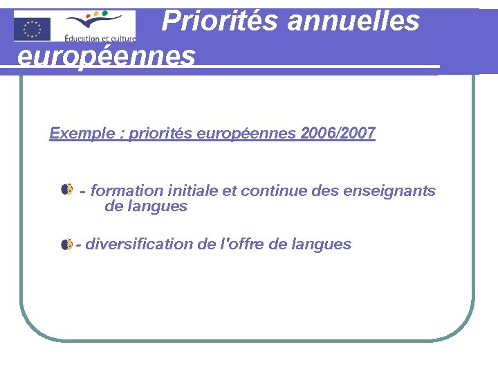  Priorités annuelles européennes Exemple : priorités européennes 2006/2007 - formation initiale et continue