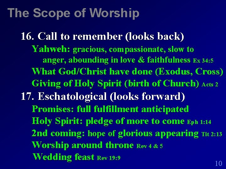 The Scope of Worship 16. Call to remember (looks back) Yahweh: gracious, compassionate, slow