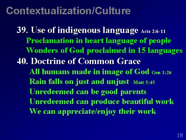 Contextualization/Culture 39. Use of indigenous language Acts 2: 6 -11 Proclamation in heart language