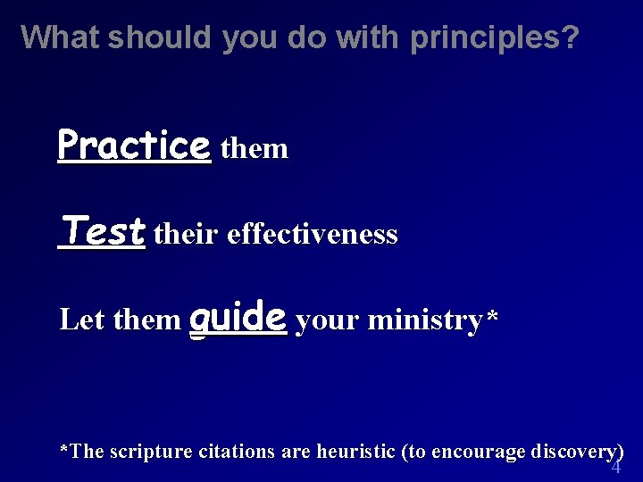 What should you do with principles? Practice them Test their effectiveness Let them guide