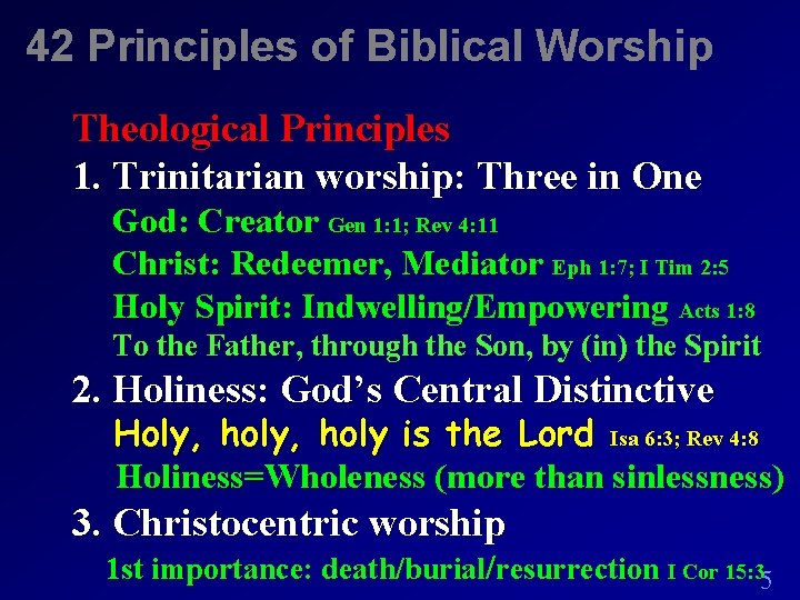 42 Principles of Biblical Worship Theological Principles 1. Trinitarian worship: Three in One God: