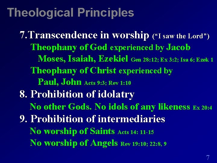 Theological Principles 7. Transcendence in worship (“I saw the Lord”) Theophany of God experienced