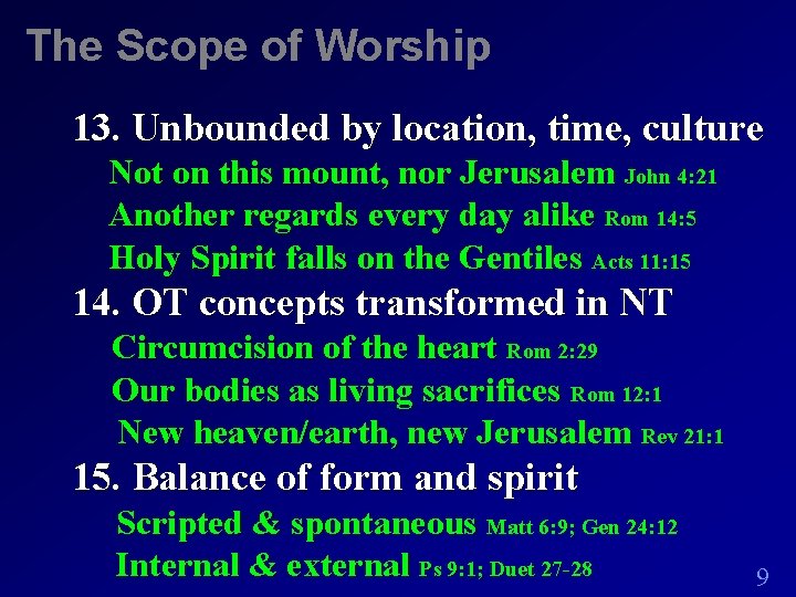 The Scope of Worship 13. Unbounded by location, time, culture Not on this mount,