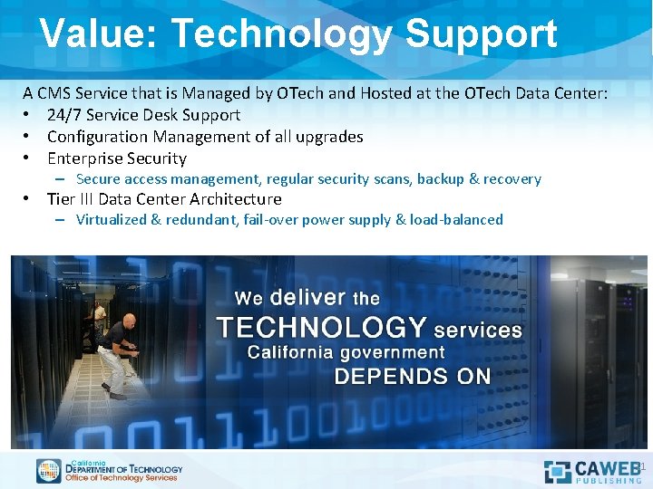 Value: Technology Support A CMS Service that is Managed by OTech and Hosted at