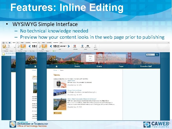 Features: Inline Editing • WYSIWYG Simple Interface – No technical knowledge needed – Preview