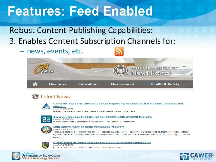 Features: Feed Enabled Robust Content Publishing Capabilities: 3. Enables Content Subscription Channels for: –