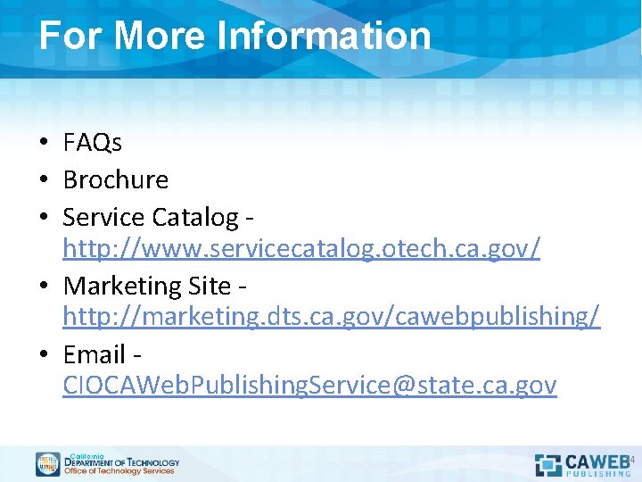 For More Information • FAQs • Brochure • Service Catalog http: //www. servicecatalog. otech.