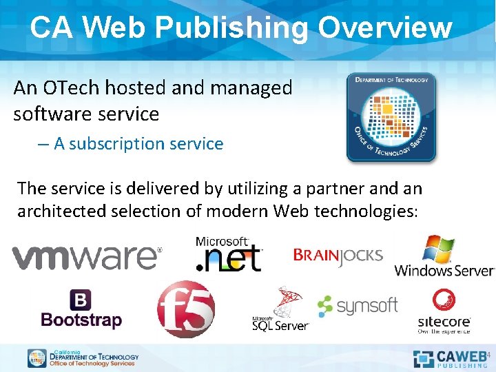 CA Web Publishing Overview An OTech hosted and managed software service – A subscription