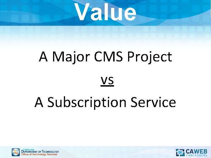 Value A Major CMS Project vs A Subscription Service 